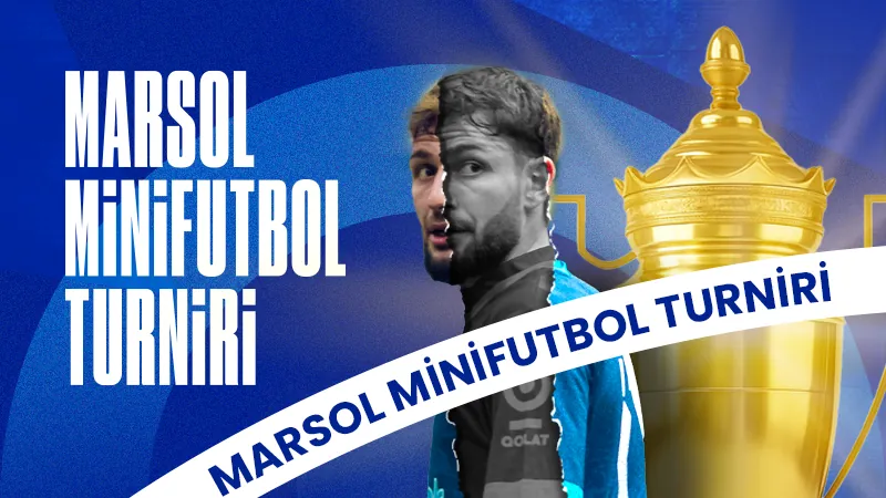 "MARSOL Minifutbol Turniri 2025" başlayır!